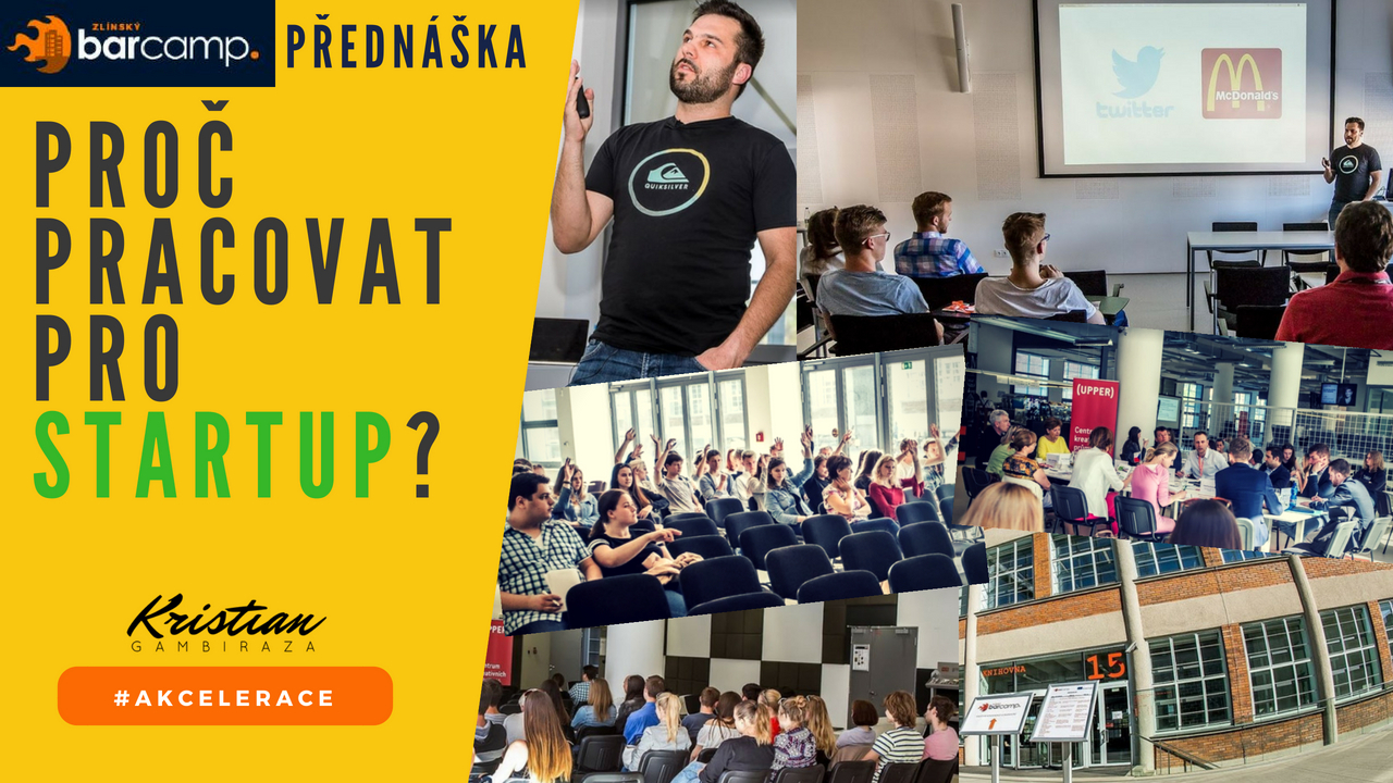 Přednáška: Proč pracovat pro Startup - Zlínský Barcamp