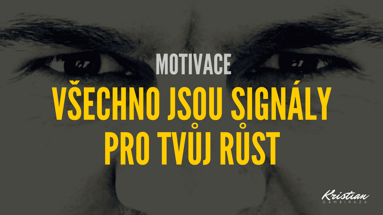 Motivační video: Všechno jsou signály pro tvůj růst