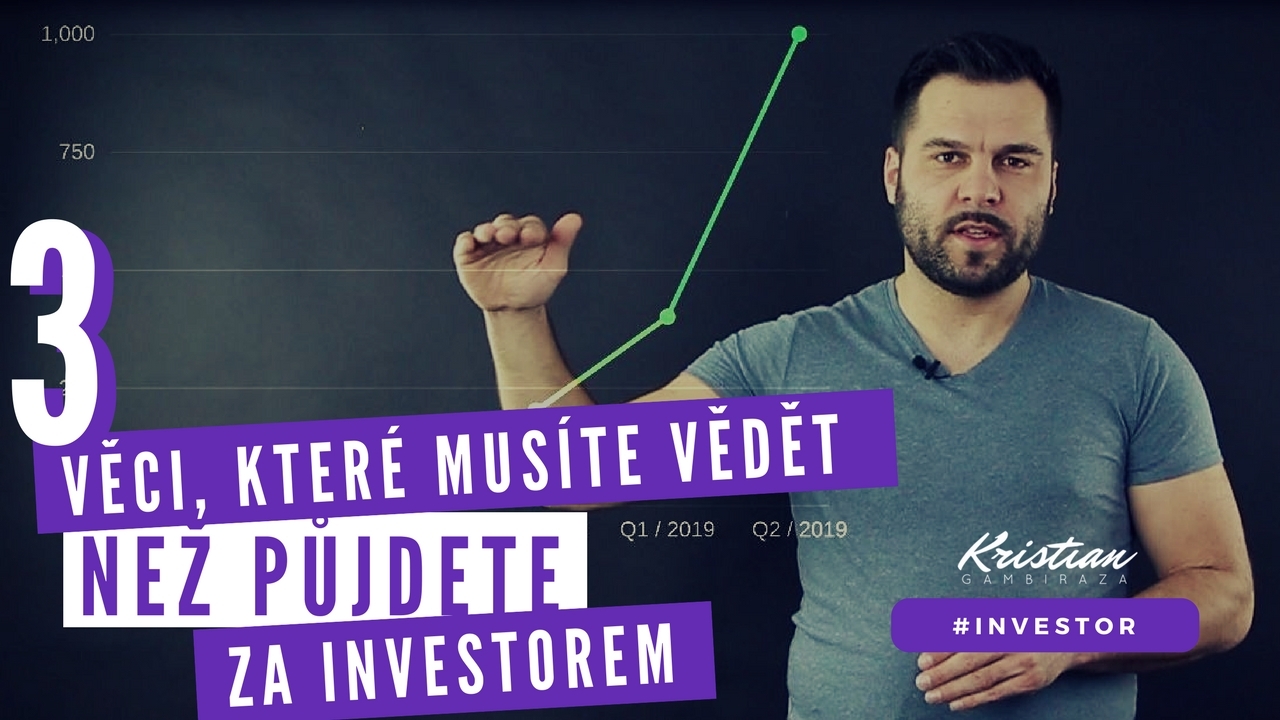 3 věci, které musíte vědět, než půjdete za investorem